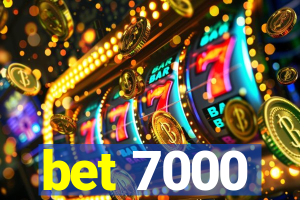 bet 7000